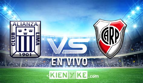 Minuto A Minuto Alianza Lima Vs River Plate Kienyke