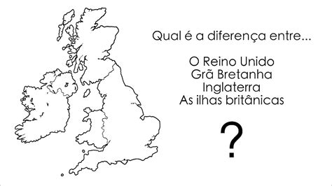A Diferen A Entre Reino Unido Gr Bretanha Inglaterra As Ilhas