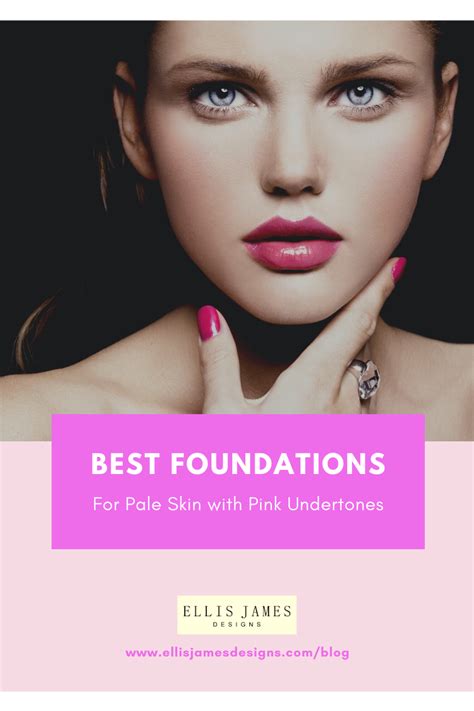 Best Foundation For Pale Skin With Pink Undertones What Foundation Is Best For Pink Undertones