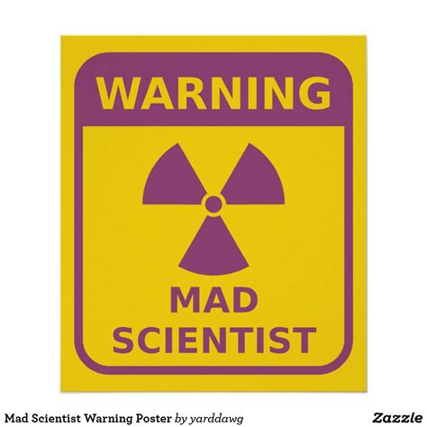 Mad Scientist Warning Poster Zazzle Mad Scientist Scientist Mad