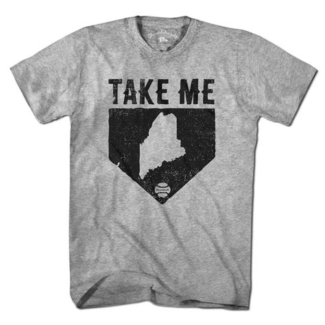 Take Me Home Maine T Shirtwhether Youve Moved Across The Country Or