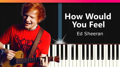 Ed Sheeran How Would You Feel Paean Piano Tutorial Chords How