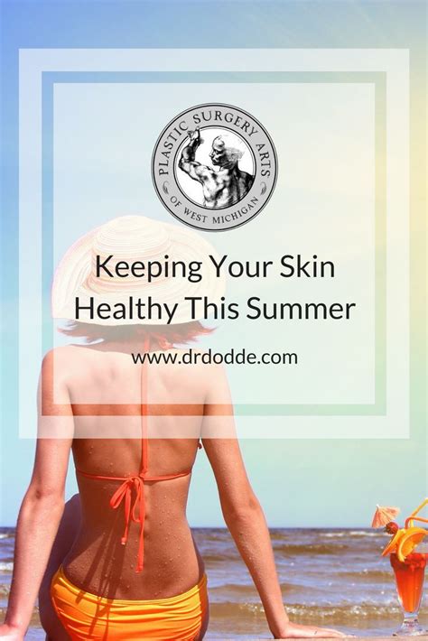 Keeping Your Skin Healthy This Summer Summer Skin Care Tips Healthy Skin