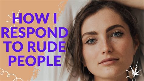 How I Deal With Rude People Learn How You Can Respond To Rudeness Too Youtube