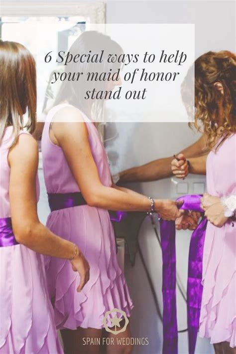 Special Ways To Help Your Maid Of Honor Stand Out With Images Maid Of Honor Wedding Spain