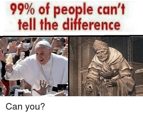 99 Of People Cant Tell The Difference Can Meme On Meme