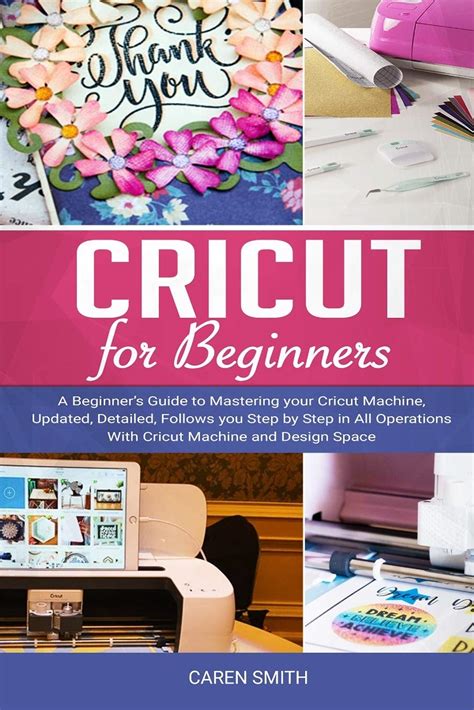 Buy Cricut For Beginner A Beginners Guide To Mastering Your Cricut