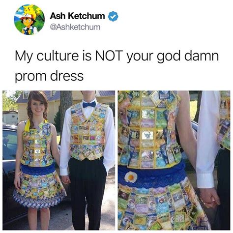 All The Best My Culture Is Not Your Prom Dress Memes