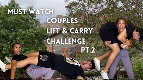 COUPLES LIFT CARRY CHALLENGE PART TWO YouTube