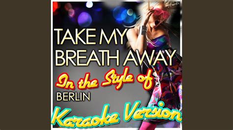 Take My Breath Away In The Style Of Berlin Karaoke Version Youtube
