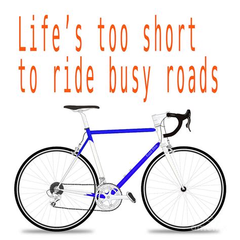 Lifes Too Short To Ride Busy Roads Q3 Photograph By Humorous Quotes