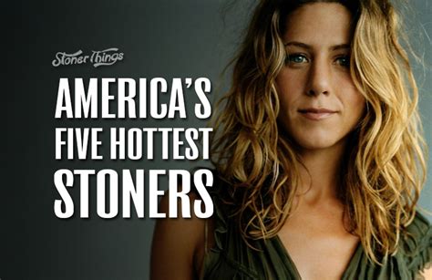 America S 5 Hottest Stoners Stoner Things