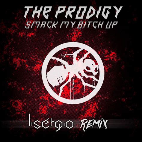 Lisergio Smack My Bitch Up The Prodigy Tribute By Lisergio Free