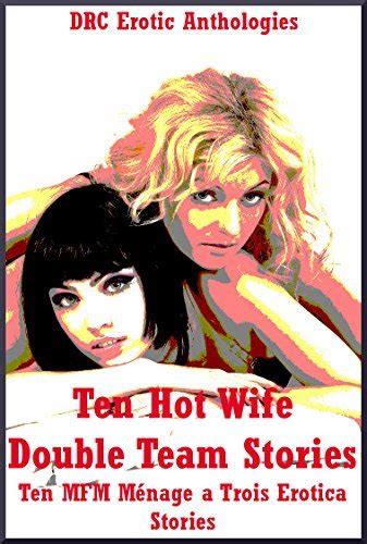 Ten Hot Wife Double Team Stories Ten Mfm Ménage A Trois Erotica