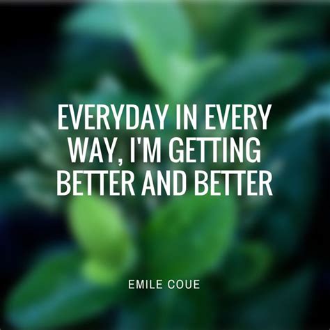 Every Day In Every Way Im Getting Better And Better Emile Coue