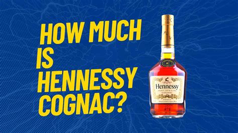 How Much Is Hennessy Cognac Full Price Guide 2023