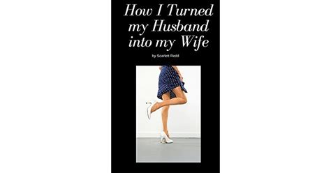 How I Turned My Husband Into My Wife By Scarlett Redd — Reviews