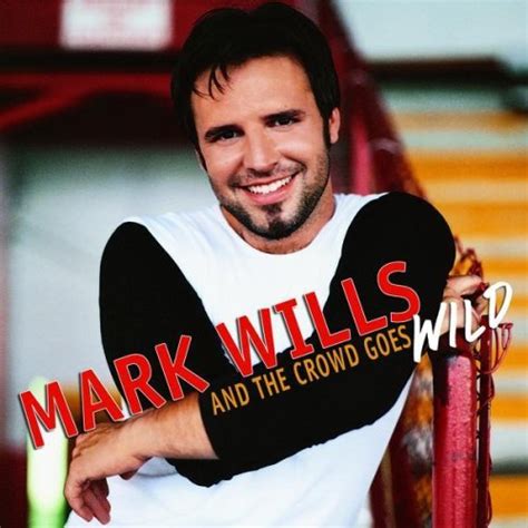 And The Crowd Goes Wild By Mark Wills Music Charts