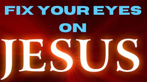 Fix Your Eyes On Jesus A Reflection 20th Sunday In Ordinary Time
