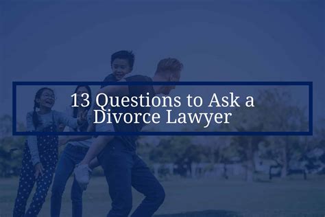 13 questions to ask a divorce lawyer