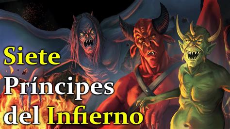 ¿quiénes Son Los Siete Príncipes Del Infierno Demonología Explicada Youtube