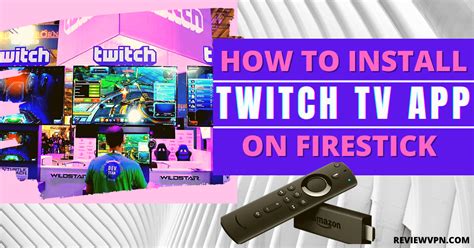 How To Install Twitch Tv App On Firestick Reviewvpn