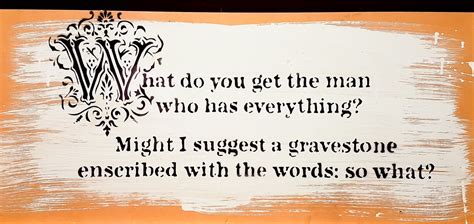 When you envision his life, things dominate the mental image. What Do You Get The Man Who Has Everything (2005 ...