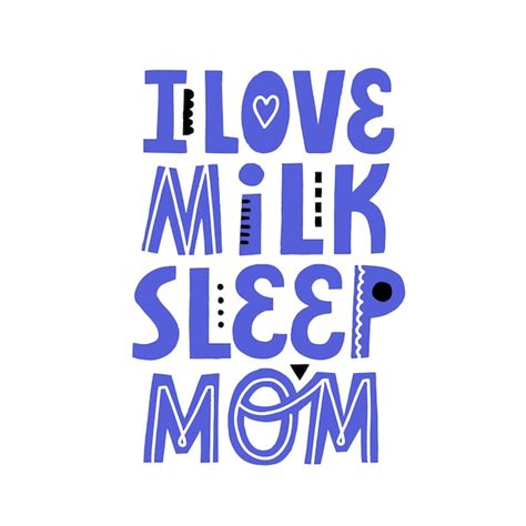 Premium Vector I Love Milk Sleep Mom Quote Hand Drawn Lettering For