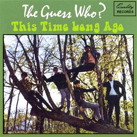 Albums That Should Exist The Guess Who This Time Long Ago Various Songs 1967 1968