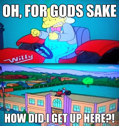 oh for gods sake how did i get up here simpsons music teacher quickmeme