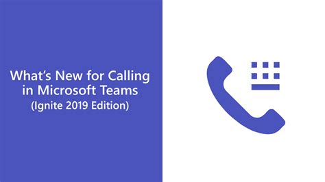 Whats New For Calling In Microsoft Teams Ignite 2019 Edition