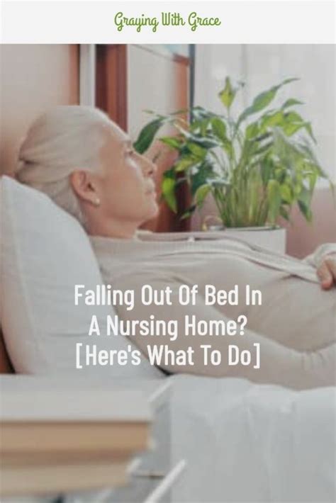 Falling Out Of Bed In A Nursing Home Heres What To Do Nurse Nursing Home Elderly Person