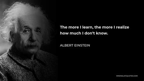 Albert Einstein Quote The More I Learn The More I Realize How Much I