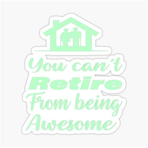 You Cant Retire From Being Awesome Retirement Sticker For Sale By