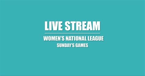 Stream Watch The Final Round Of Games In The Womens National League