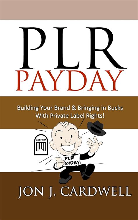 Amazon Com PLR Payday Building Your Brand Bringing In Bucks With Private Label Rights EBook