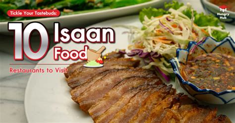 Tickle Your Tastebuds 10 Isaan Food Restaurants To Visit