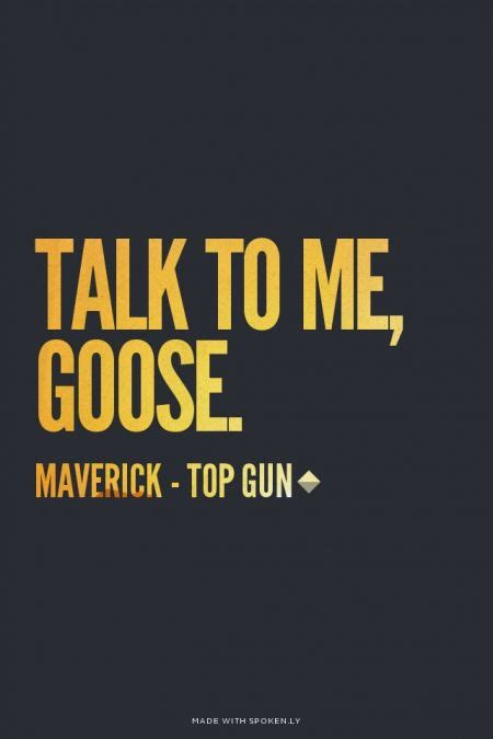 Life will find a way. jurassic park 2. Talk to me, Goose. - Maverick - Top Gun | Quotes & Stuff ...
