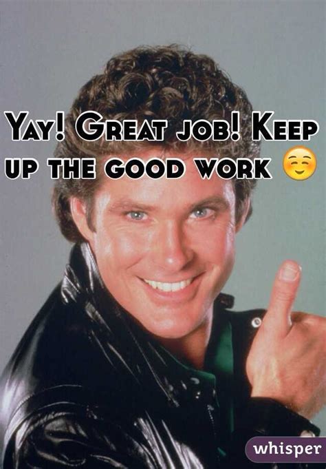 Yay Great Job Keep Up The Good Work ☺️