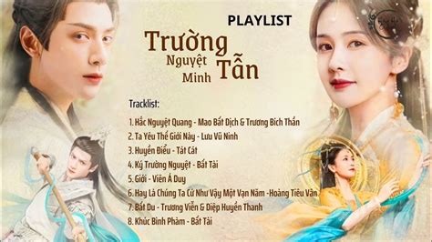 Playlist Nhạc Phim Trường Nguyệt Tẫn Minh Ost Till The End Of The