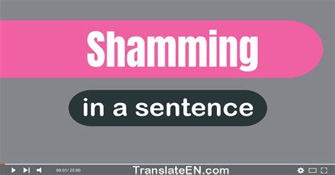 Use Shamming In A Sentence
