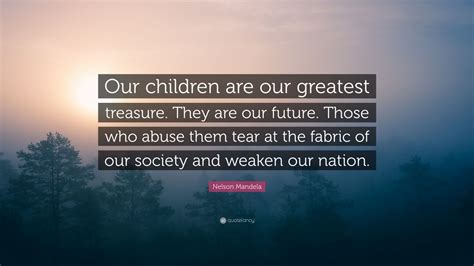 Nelson Mandela Quote Our Children Are Our Greatest