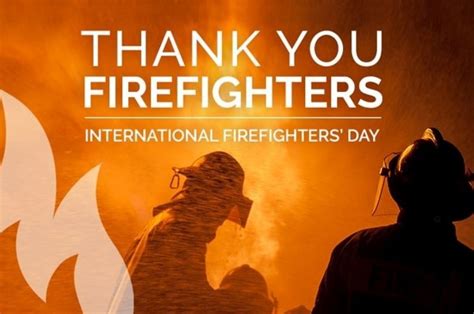 Thank A Firefighter For Their Service Today May 4 Is International