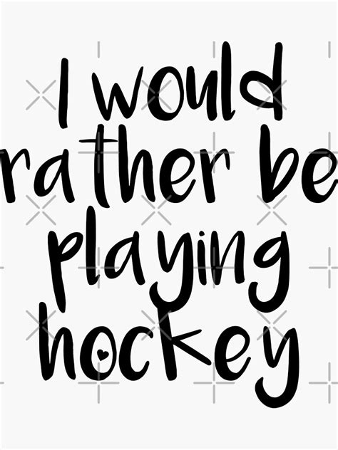 field hockey quote i would rather be playing hockey sticker by duxdesign field hockey quotes