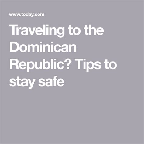 traveling to the dominican republic tips to stay safe travel republic dominican republic