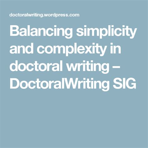 Balancing Simplicity And Complexity In Doctoral Writing Writing