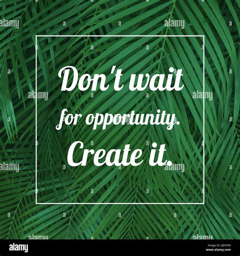 Dont Wait For Opportunity Create It Startup Motivational Quote