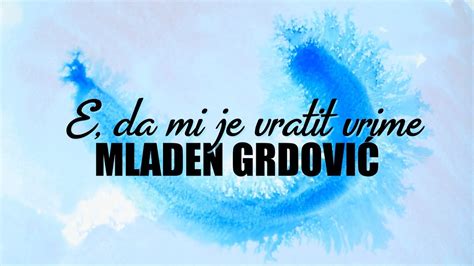 Mladen Grdović E da mi je vratit vrime Official lyric video YouTube