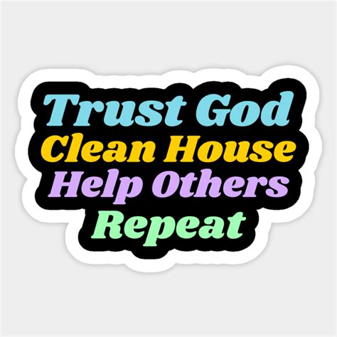 Trust God Clean House Help Others Repeat Twelve Steps Sticker Teepublic