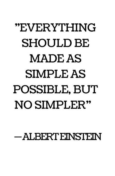Everything Should Be Made As Simple As Possible But No Simpler Albert